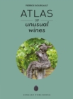 Image for Atlas of Unusual Wines