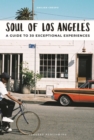 Image for Soul of Los Angeles: A Guide to 30 Exceptional Experiences