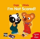 Image for Oops &amp; Ohlala : I&#39;m not scared/Meme pas peur