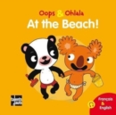 Image for Oops &amp; Ohlala : At the beach/A la plage