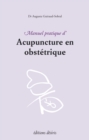 Image for Manuel pratique d&#39;acupuncture en obstetrique.