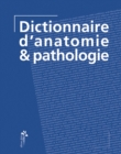 Image for Dictionnaire d&#39;anatomie &amp; pathologie.