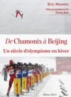 Image for De Chamonix a Beijing - Un siecle d&#39;olympisme en hiver