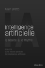 Image for Intelligence artificielle : la realite &amp; le mythe: Intelligence artificielle : la realite &amp; le mythe