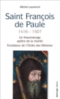 Image for Saint Francois de Paule 1416 - 1507: Un thaumaturge apotre de la charite Fondateur de l&#39;Ordre des Minimes