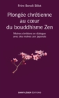 Image for Plongee chretienne au c ur du bouddhisme Zen: Moines chretiens en dialogue avec des moines zen japonais
