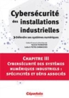 Image for Cybersecurite Des Installations Industrielles. Chapitre III Cybersecurite Des Systemes Numeriques Industriels: Specificites Et Defis Associes