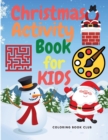Image for Christmas Activity Book for Kids : A Creative Holiday Activity Book with Coloring Pages, Drawing, Mazes, Shadow Matching and Spot Differences
