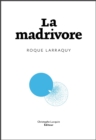 Image for La Madrivore: Plongee Dans Le Cynisme Scientifique