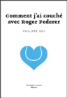 Image for Comment J&#39;ai Couche Avec Roger Federer: Lettre D&#39;amour Poetique