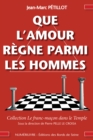 Image for Que l&#39;amour regne parmi les hommes