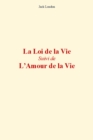 Image for La Loi de la Vie (suivi de) L&#39;Amour de la vie