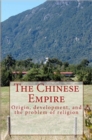Image for Chinese Empire: Origin, development, and the problem of religion