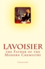 Image for Lavoisier: the Father of the Modern Chemistry