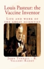 Image for Louis Pasteur: the Vaccine Inventor: Life and work of the great scientist