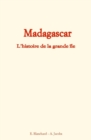 Image for Madagascar: L&#39;histoire de la grande ile