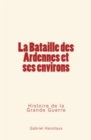 Image for La Bataille des Ardennes et ses environs - Histoire de la Grande Guerre