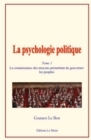Image for La psychologie politique (Tome 1): La connaissance des moyens permettant de gouverner les peuples