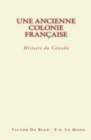 Image for Une Ancienne Colonie Francaise : Histoire du Canada