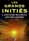 Image for Les Grands Inities. L&#39;Histoire Secrete des Religions.