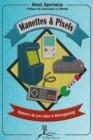 Image for Manettes &amp; pixels: Histoire du jeu video et Retrogaming