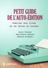 Image for Petit guide de l&#39;auto-edition: Je deviens un auteur a succes