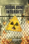 Image for Seoul zone interdite: Roman de science-fiction