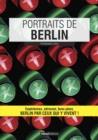 Image for Portraits de Berlin: Berlin par ceux qui y vivent !