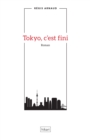 Image for Tokyo, c&#39;est fini: Un roman au Japon
