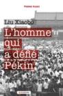 Image for Liu Xiaobo: L&#39;homme qui a defie Pekin
