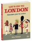 Image for Let&#39;s go to London : Abecedaire pour les curieux