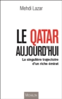 Image for Le Qatar aujourd&#39;hui: La singuliere trajectoire d&#39;un riche emirat