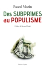 Image for Des subprimes au populisme [electronic resource] : confessions d&#39;un libéral (presque) repenti / Pascal Morin ; préface de Bernard Attali.