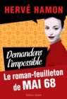 Image for Demandons l&#39;impossible: Le roman feuilleton de Mai 68