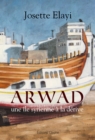 Image for Arwad, une ile syrienne a la derive: Un roman bouleversant