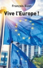 Image for Vive l&#39;Europe !: Pour une Europe au service de ses citoyens
