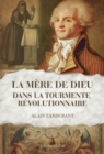 Image for La &amp;quote;mere De Dieu&amp;quote; Dans La Tourmente Revolutionnaire: Histoire De France