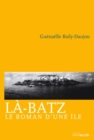 Image for La-batz: Le Roman D&#39;une Ile