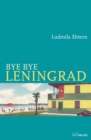 Image for Bye Bye Leningrad: Roman Historique Au Temps De La Guerre Froide