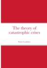 Image for The theory of catastrophic crises