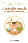 Image for L&#39;invincible Hercule et ses douze travaux: Un recit mythologique