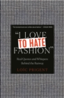 Image for I Love to Hate Fashion: Real Quotes and Whispers Behind the Runway