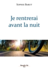 Image for Je rentrerai avant la nuit: Le recit d&#39;une famille