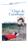 Image for Prier 15 jours avec Claire de Castelbajac: Un livre pratique et accessible