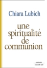 Image for Une spiritualite de communion: Recueil de pensees