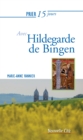 Image for Prier 15 jours avec Hildegarde de Bingen: Un livre pratique et accessible