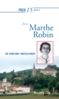 Image for Prier 15 jours avec Marthe Robin: Un livre pratique et accessible