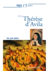 Image for Prier 15 jours avec Therese d&#39;Avila: Un livre pratique et accessible