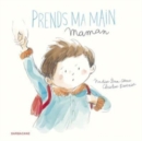 Image for Prends ma main maman