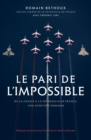 Image for Le pari de l&#39;impossible: De la chasse a la patrouille de France, une aventure humaine